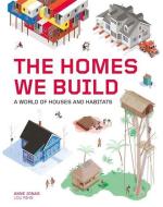 The Homes We Build di Anne Jonas edito da Laurence King Verlag GmbH
