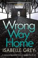 Wrong Way Home di Isabelle Grey edito da Quercus Publishing