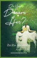 DO YOU DREAM OF HER di Sandor Remenyik edito da INDEPENDENTLY PUBLISHED
