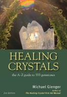 Healing Crystals di Michael Gienger edito da Earthdancer Books
