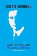 Arctic Poems di Vicente Huidobro edito da Shearsman Books