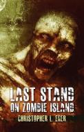 Last Stand on Zombie Island di Christopher Eger edito da Necro Publications