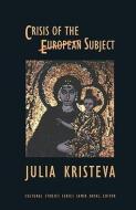 Crisis of the European Subject di Julia Kristeva edito da OTHER PR LLC