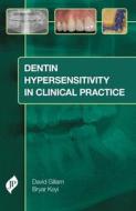 Dentin Hypersensitivity in Clinical Practice di David Gillam edito da JP MEDICAL LTD