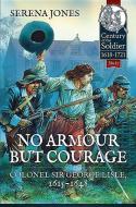 No Armour but Courage di Serena Jones edito da Helion & Company