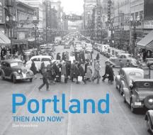 Portland Then and Now(r) di Linda Dodds edito da PAVILION BOOKS