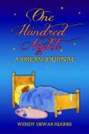 One Hundred Nights: A Dream Journal di Wendy Dewar Hughes edito da Summer Bay Press