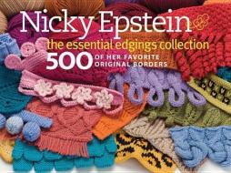 Nicky Epstein The Essential Edgings Collection di Nicky Epstein edito da Sixth and Spring Books