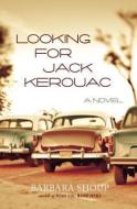 Looking for Jack Kerouac di Barbara Shoup edito da LACEWING BOOKS