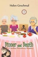 Dinner and Death: A Carolina Pennsbury Mystery di Helen Grochmal edito da Cozy Cat Press