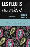 Les Pleurs du Mal: Poèmes di Nsah Mala edito da LIGHTNING SOURCE INC