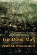 THE DOOR-MAN di PETER M WHEELWRIGHT edito da LIGHTNING SOURCE UK LTD