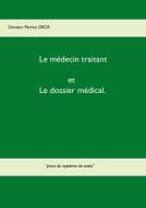 Le médecin traitant et le dossier médical. di Patrice Gros edito da Books on Demand
