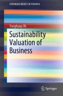 Sustainability Valuation of Business di Yonghyup Oh edito da Springer International Publishing