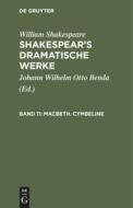 Shakespear's dramatische Werke, Band 11, Macbeth. Cymbeline di William Shakespeare edito da De Gruyter
