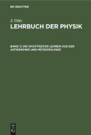 Lehrbuch der Physik, Band 3, Die wichtigsten Lehren aus der Astronomie und Meteorologie di J. Götz edito da De Gruyter