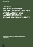 Beobachtungen hochatmosphärischer Erhellungen des Nachthimmels in Südwestafrika 1952-53 di C. Hoffmeister edito da De Gruyter