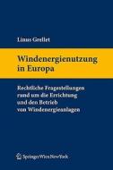Windenergienutzung in Europa: Rechtliche Fragestellungen Rund Um Die Errichtung Und Den Betrieb Von Windenergieanlagen. di Linus Grellet edito da Springer