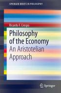 Philosophy of the Economy di Ricardo F. Crespo edito da Springer International Publishing