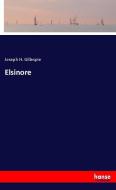 Elsinore di Joseph H. Gillespie edito da hansebooks