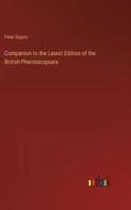 Companion to the Latest Edition of the British Pharmacopoeia di Peter Squire edito da Outlook Verlag