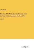 Minutes of the Methodist Conferences from the First, Held in London in the Year 1744 di John Wesley edito da Anatiposi Verlag