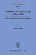 Defizite der Wiederaufnahme in Strafsachen. di Carolin Arnemann edito da Duncker & Humblot GmbH
