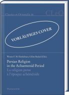 Persian Religion in the Achaemenid Period / La religion perse à l'époque achéménide edito da Harrassowitz Verlag