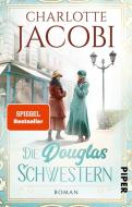 Die Douglas-Schwestern di Charlotte Jacobi edito da Piper Verlag GmbH
