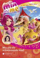 Mia and me 14: Mia und die schwimmende Insel di Isabella Mohn edito da Egmont Schneiderbuch