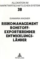 Risikomanagement rohstoffexportierender Entwicklungsländer di Evamaria Wagner edito da Lang, Peter GmbH
