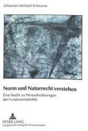 Norm und Naturrecht verstehen di Johannes Michael Schnarrer edito da Lang, Peter GmbH