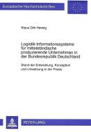 Logistik-Informationssysteme für mittelständische produzierende Unternehmen in der Bundesrepublik Deutschland di Klaus Dirk Herwig edito da Lang, Peter GmbH