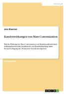Kundenwirkungen von Mass Customization di Jens Klaerner edito da GRIN Verlag