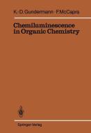 Chemiluminescence in Organic Chemistry di Karl-Dietrich Gundermann, Frank McCapra edito da Springer Berlin Heidelberg
