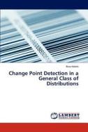 Change Point Detection in a General Class of Distributions di Reza Habibi edito da LAP Lambert Academic Publishing