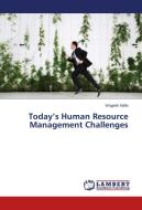 Today's Human Resource Management Challenges di Wageeh Nafei edito da LAP Lambert Academic Publishing