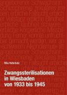 Zwangssterilisationen in Wiesbaden von 1933 bis 1945 di Rita Hohnholz edito da Books on Demand