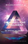GOLEM - Die Künstliche Intelligenz: Das Artefakt der Ewigkeit di Michael Rodewald edito da Books on Demand