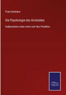 Die Psychologie des Aristoteles di Franz Brentano edito da Salzwasser-Verlag GmbH