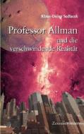 Professor Allman Und Die Verschwindende Realit T di Klaus-Dieter Sedlacek edito da Books On Demand
