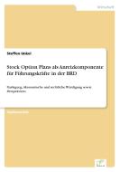 Stock Option Plans als Anreizkomponente für Führungskräfte in der BRD di Steffen Unkel edito da Diplom.de
