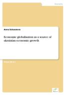 Economic globalisation as a source of ukrainian economic growth di Anna Seleseneva edito da Diplom.de