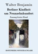 Berliner Kindheit um Neunzehnhundert di Walter Benjamin edito da Hofenberg