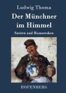 Der Münchner im Himmel di Ludwig Thoma edito da Hofenberg
