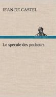 Le specule des pecheurs di Jean de Castel edito da TREDITION CLASSICS