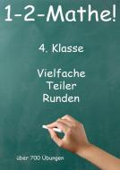1-2-Mathe! - 4. Klasse - Vielfache, Teiler, Runden di Jürgen Beck edito da Jazzybee Verlag