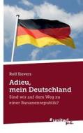 Adieu, Mein Deutschland di Rolf Sievers edito da Novum Publishing Gmbh