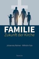 Familie - Zukunft der Kirche di Johannes Reimer, Wilhelm Faix edito da Francke Buchhandlung GmbH