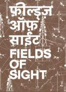 Fields of Sight di Gauri Gill, Rajesh Vangad edito da Edition Patrick Frey